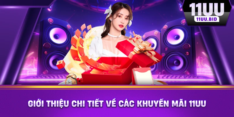 Giới thiệu chi tiết về các khuyến mãi 11UU