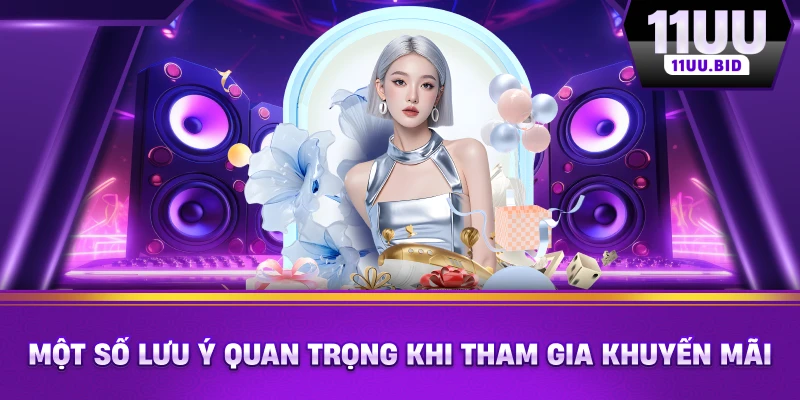 Một số lưu ý quan trọng khi tham gia khuyến mãi