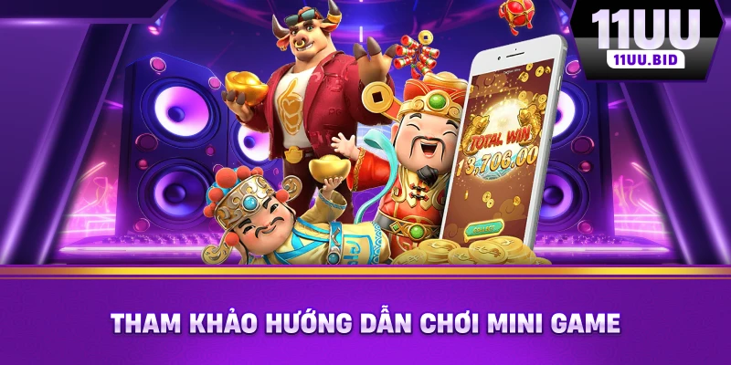 Tham khảo hướng dẫn chơi mini game 